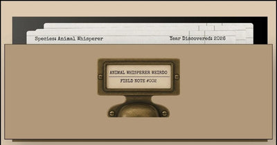 Drawer Front of the Animal Whisperer WEIRDO Field Note #002